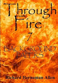 Cover image for Through Fire 7: Background Papers