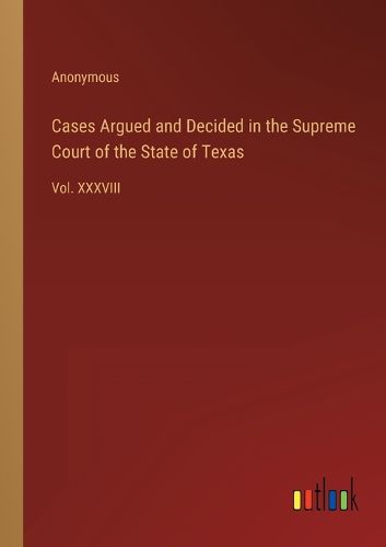 Cover image for Cases Argued and Decided in the Supreme Court of the State of Texas