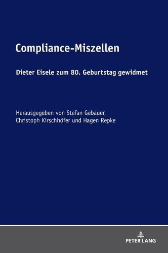 Cover image for Compliance-Miszellen; Dieter Eisele zum 80. Geburtstag gewidmet