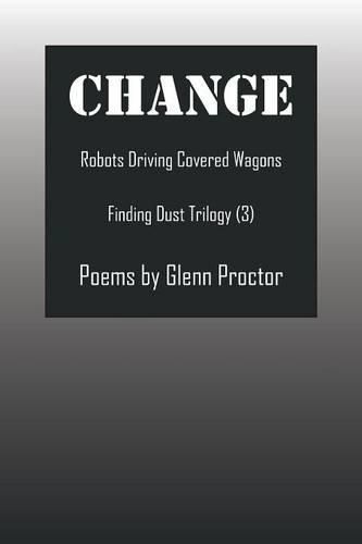 Cover image for Change: Robots Driving Covered Wagons Finding Dust Trilogy (3)