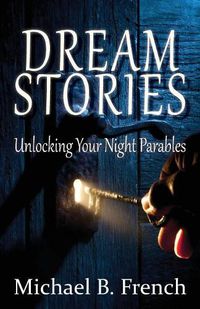 Cover image for Dream Stories: Unlocking Your Night Parables