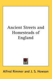 Cover image for Ancient Streets and Homesteads of England