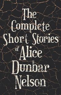 Cover image for The Complete Short Stories of Alice Dunbar Nelson
