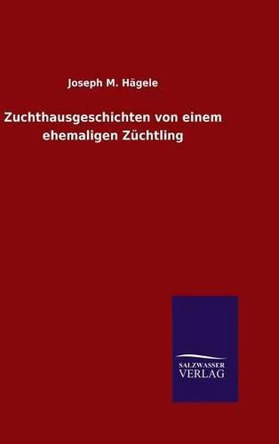 Cover image for Zuchthausgeschichten von einem ehemaligen Zuchtling