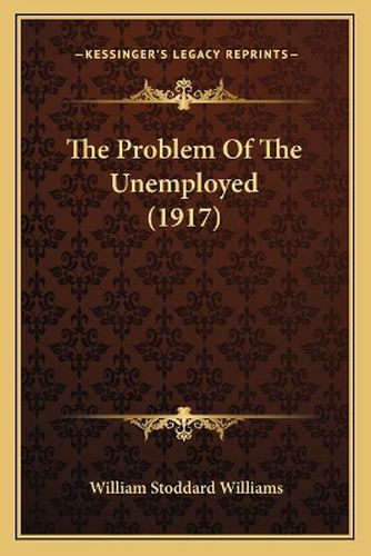 Cover image for The Problem of the Unemployed (1917)