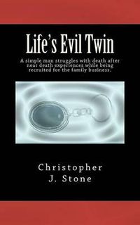 Cover image for Life's Evil Twin: A simple man struggles with death after near death experiences while being recruited for the family business.