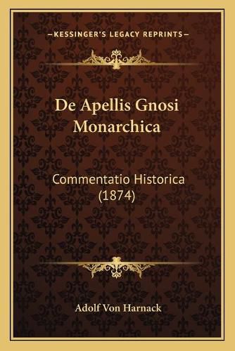 de Apellis Gnosi Monarchica: Commentatio Historica (1874)