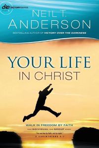 Cover image for Your Life in Christ: Walk in Freedom by Faith