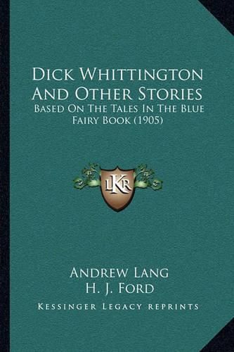 Dick Whittington and Other Stories: Based on the Tales in the Blue Fairy Book (1905)