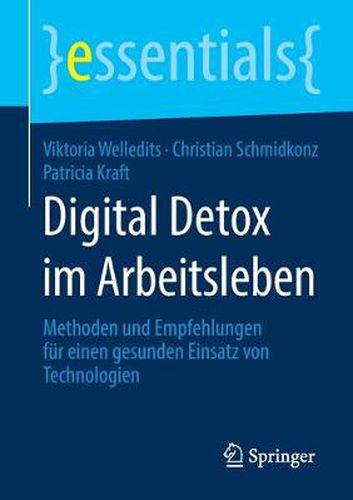 Cover image for Digital Detox Im Arbeitsleben: Methoden Und Empfehlungen Fur Einen Gesunden Einsatz Von Technologien