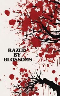 Cover image for Razed by Blossoms