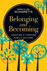 Cover image for Belonging and Becoming: Creating a Thriving Family Culture