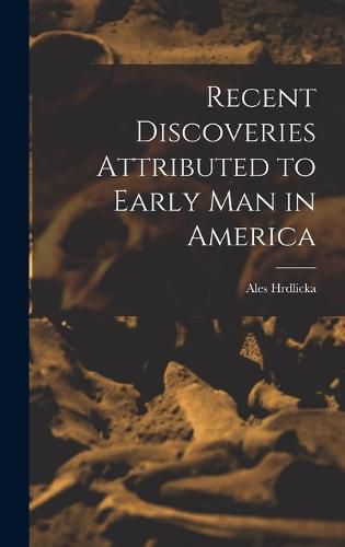 Cover image for Recent Discoveries Attributed to Early man in America