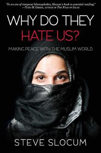 Cover image for Why Do they Hate Us?: Making Peace with the Muslim World