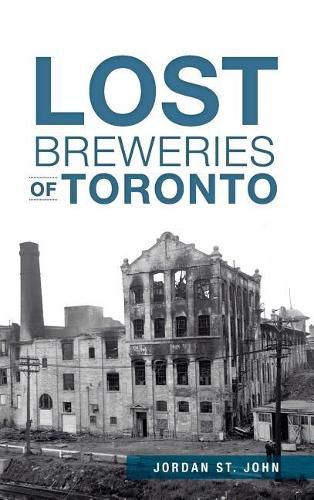 Cover image for Lost Breweries of Toronto