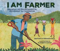 Cover image for I Am Farmer: Growing an Environmental Movement in Cameroon