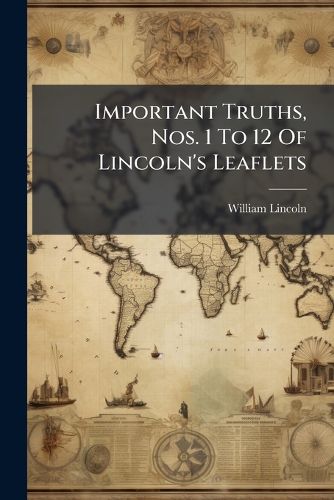 Cover image for Important Truths, Nos. 1 To 12 Of Lincoln's Leaflets