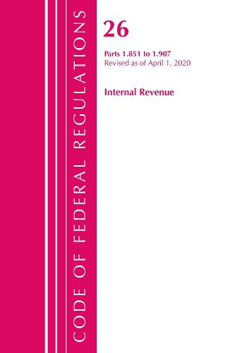 Cover image for Code of Federal Regulations, Title 26 Internal Revenue 1.851-1.907, Revised as of April 1, 2020