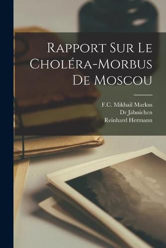 Cover image for Rapport Sur Le Cholera-morbus De Moscou