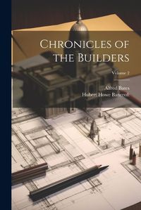 Cover image for Chronicles of the Builders; Volume 2