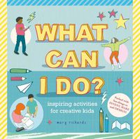 Cover image for What Can I Do?: Inspiring Activities for Creative Kids