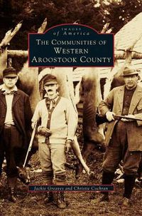 Cover image for Communities of Western Aroostook County