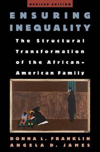 Cover image for Ensuring Inequality: The Structural Transformation of the African-American Family, Revised Edition