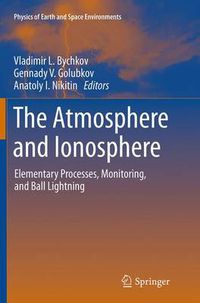 Cover image for The Atmosphere and Ionosphere: Elementary Processes, Monitoring, and Ball Lightning