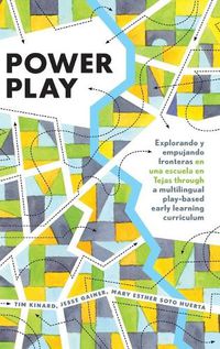 Cover image for Power Play: Explorando y empujando fronteras en una escuela en Tejas through a multilingual play-based early learning curriculum