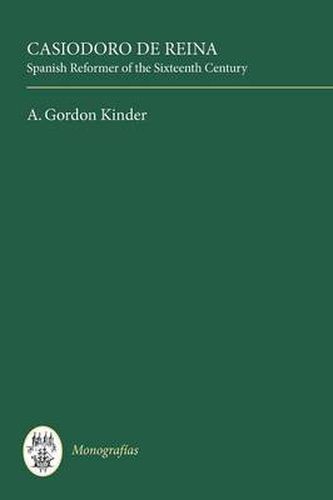 Casiodoro de Reina: Spanish Reformer of the Sixteenth Century