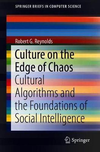 Culture on the Edge of Chaos: Cultural Algorithms and the Foundations of Social Intelligence