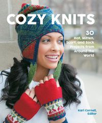 Cover image for Cozy Knits: 30 Hat, Mitten, Scarf and Sock Projects from Around the World