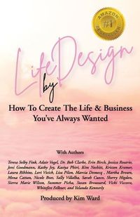 Cover image for Life By Design: How To Create The Life and Business You've Always Wanted