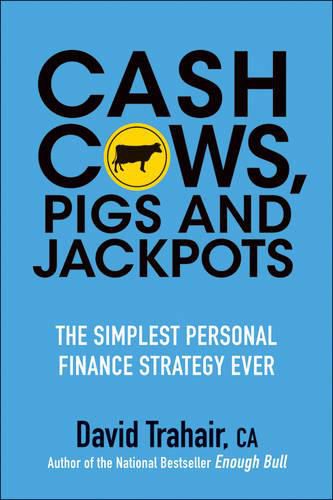 Cover image for Cash Cows, Pigs and Jackpots: The Simplest Personal Finance Strategy Ever