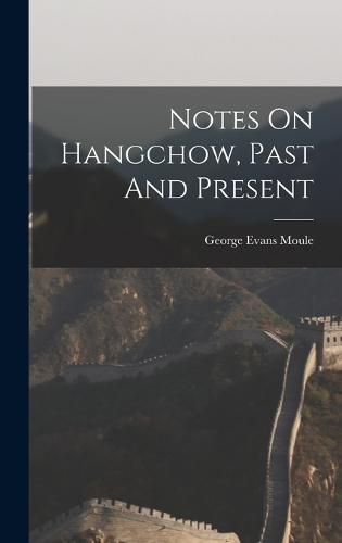 Notes On Hangchow, Past And Present