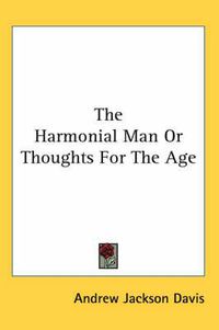 Cover image for The Harmonial Man Or Thoughts For The Age