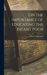 Cover image for On the Importance of Educating the Infant Poor