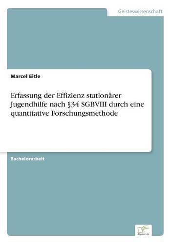 Cover image for Erfassung der Effizienz stationarer Jugendhilfe nach 34 SGBVIII durch eine quantitative Forschungsmethode