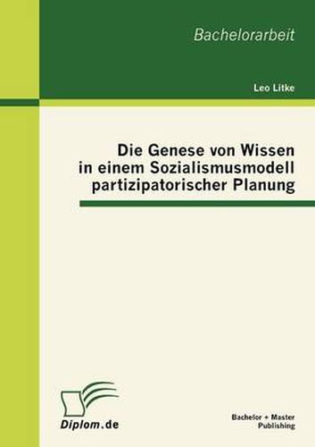 Cover image for Die Genese von Wissen in einem Sozialismusmodell partizipatorischer Planung