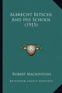 Cover image for Albrecht Ritschl and His School (1915)