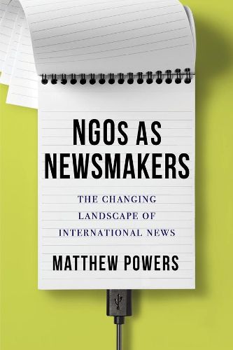 Cover image for NGOs as Newsmakers: The Changing Landscape of International News
