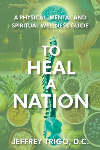 Cover image for To Heal a Nation: A Physical, Mental and Spiritual Wellness Guide