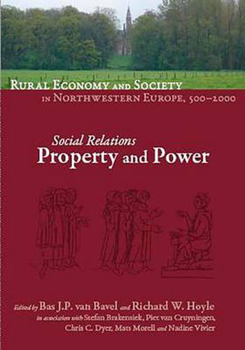 Rural Economy and Society in North-Western Europe, 500-2000: Social Relations: Property and Power