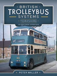 Cover image for British Trolleybus Systems - Yorkshire: An Historic Overview