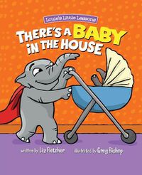 Cover image for There's a Baby in the House: A Sweet Book about Welcoming a New Baby Sibling