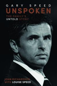 Cover image for Unspoken Gary Speed: The Family's Untold Story