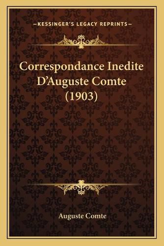 Correspondance Inedite D'Auguste Comte (1903)