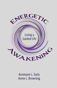 Cover image for Energetic Awakening: Living a Guided Life