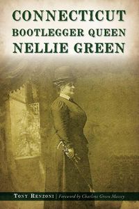 Cover image for Connecticut Bootlegger Queen Nellie Green