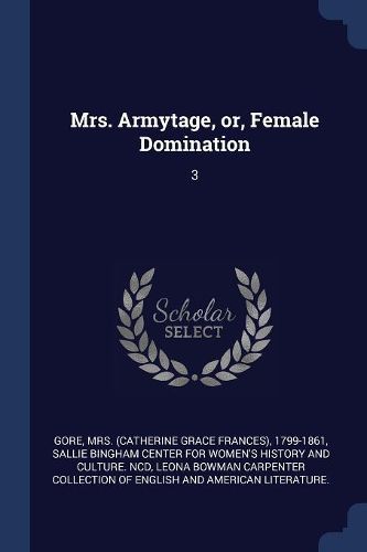 Cover image for Mrs. Armytage, Or, Female Domination: 3